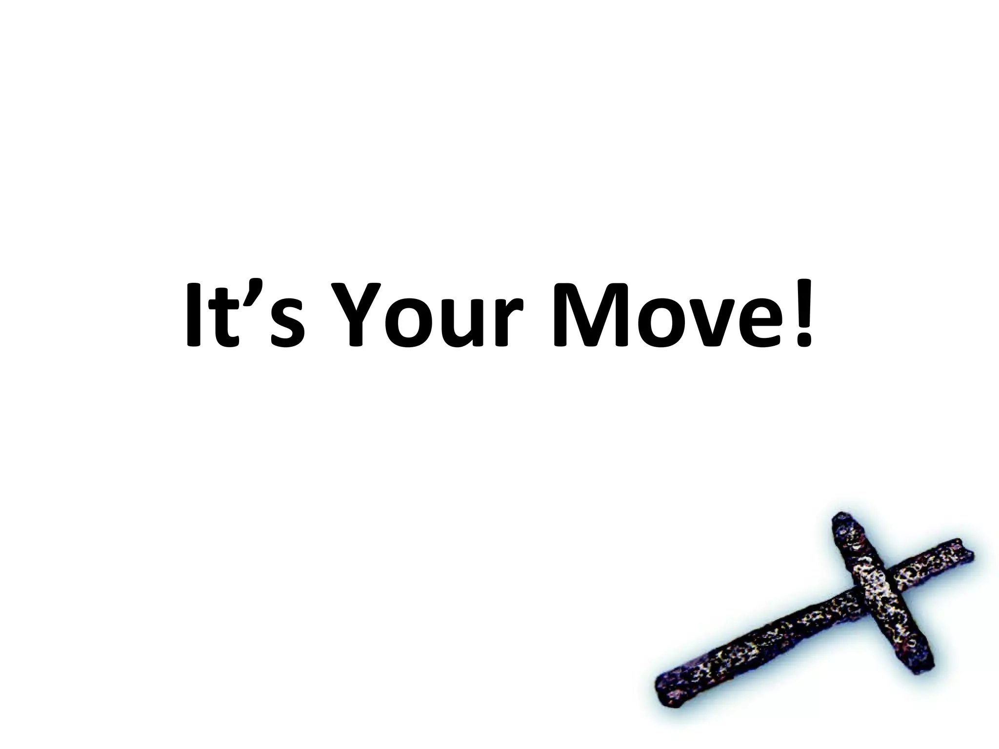It’s Your Move! 