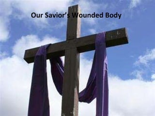 Our Savior’s Wounded Body 