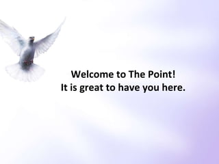 Welcome to The Point! It is great to have you here. 