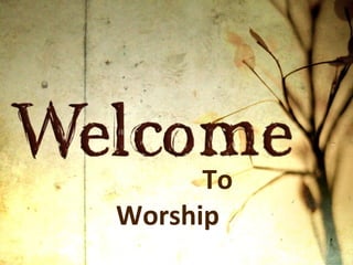 To Worship www.tpog.net 