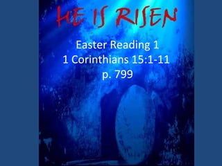 Reading 1 The Suffering Servant Isaiah 53:2-12 p. 515 Easter Reading 1 1 Corinthians 15:1-11  p. 799 