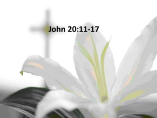 John 20:11-17 