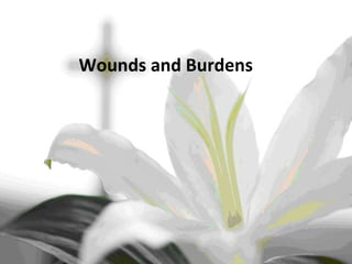 Wounds and Burdens 