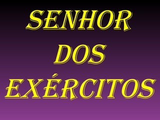 SENHOR DOS EXÉRCITOS 