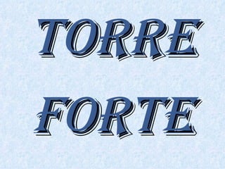 TORRE FORTE 