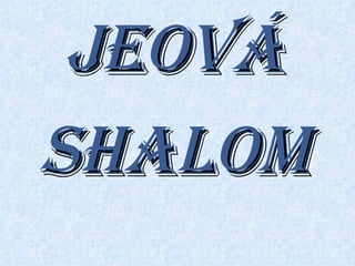JEOVÁ SHALOM 