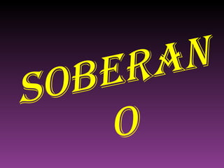 SOBERANO 