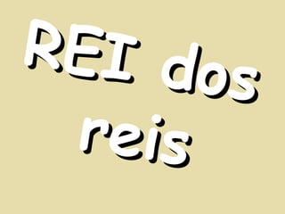 REI dos reis 