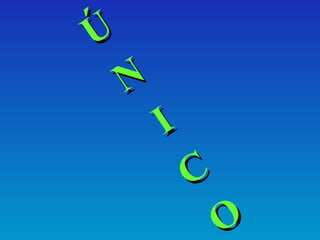 Ú N I C O 