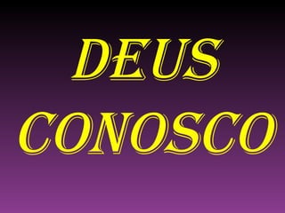 DEUS CONOSCO 