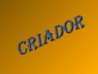 CRIADOR 