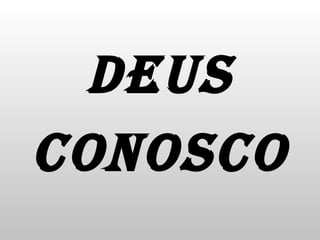 DEUS CONOSCO 