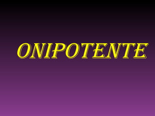 ONIPOTENTE 