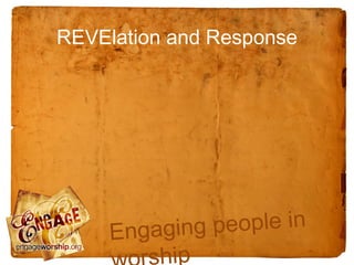 REVElation and Response




     Engaging people in
        ship
 