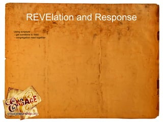 REVElation and Response
Using scripture
- get someone to read
- congregation read together
 