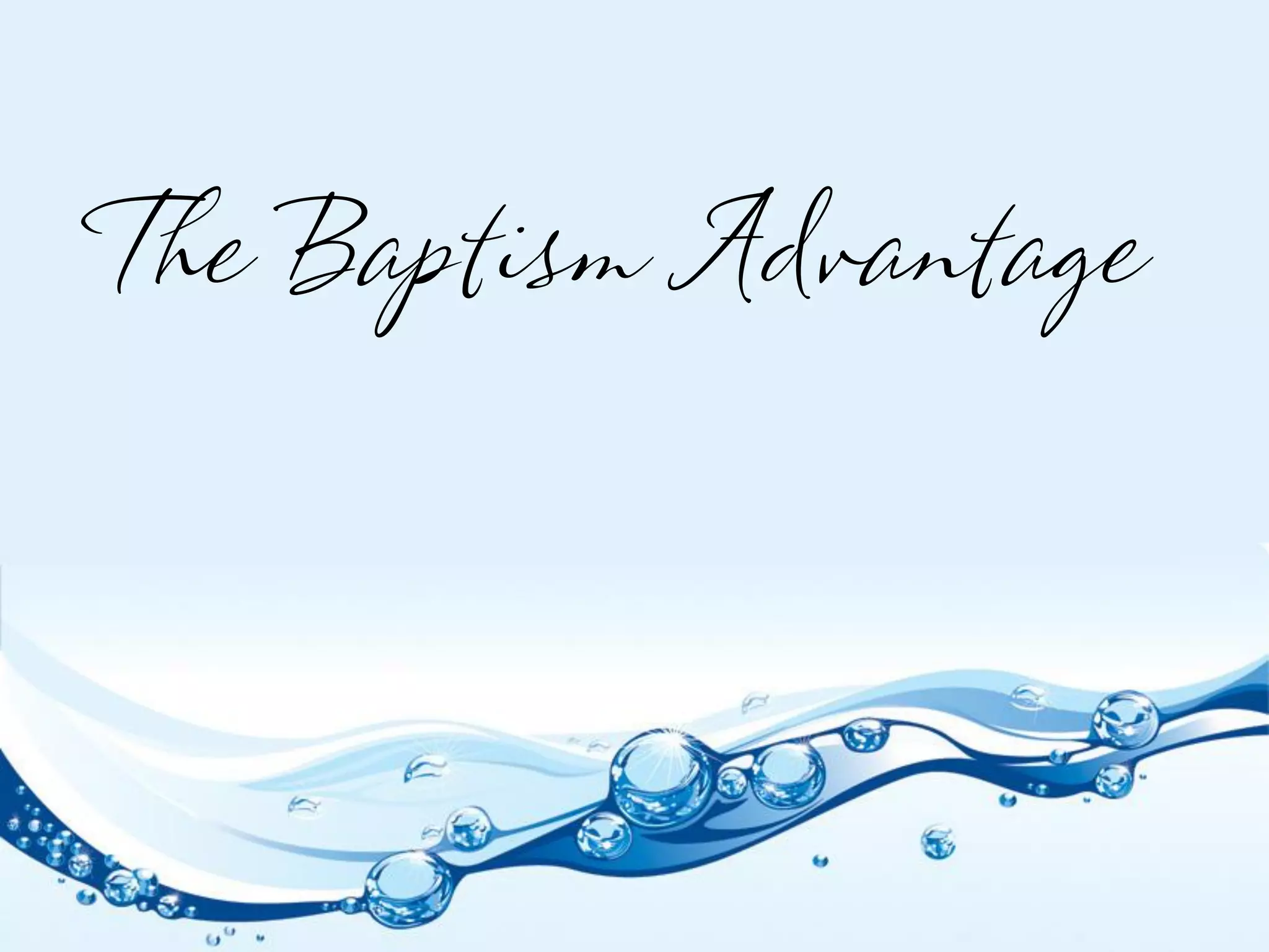 The Baptism Advantage
 
