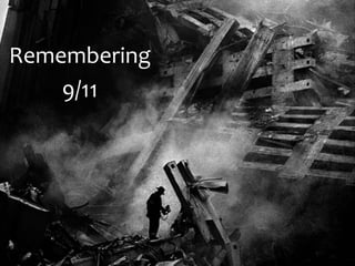 Remembering
9/11
 