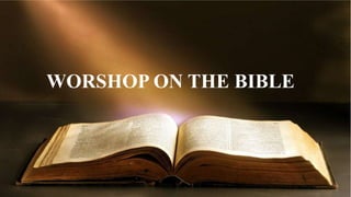 WORSHOP ON THE BIBLE
 