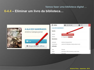 Vamos fazer uma biblioteca digital … 
António Pires – dezembro 2014 
6-4.4 – Eliminar um livro da biblioteca… 
 