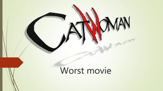 Worst movie
 