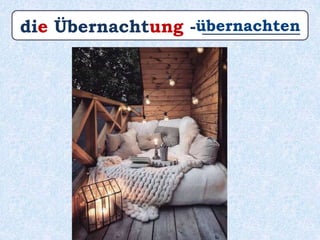 die Übernachtung - ___________übernachten
 