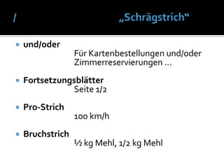 …	„Auslassungspunkte“	Leerzeichen davor und danach!ersetzen fehlenden TextteilIch glaube, dass …