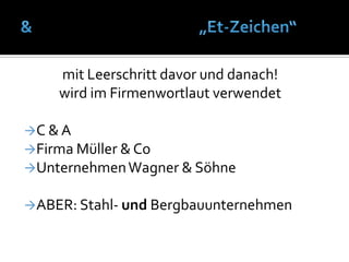 &	„Et-Zeichen“mit Leerschritt davor und danach!wird im Firmenwortlaut verwendetC & A