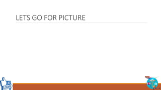 LETS GO FOR PICTURE
 