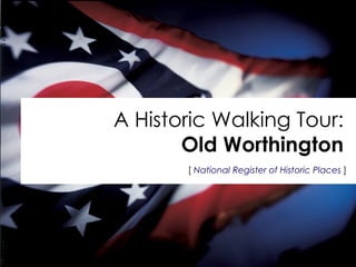[   National Register of Historic Places   ] A Historic Walking Tour: Old Worthington 