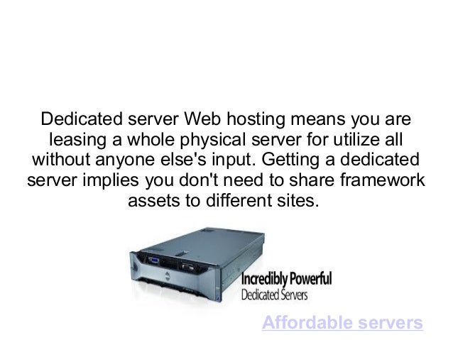 Worth investing affordable dedicated servers.