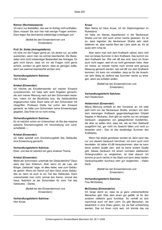 Seite 220




Rahner (Rechtsbeistand):                                             Kruse:
Ich kann nur feststellen, das war im Antrag nicht enthalten.         Mein Name ist Hans Kruse, ich bin Diplomingenieur im
Dann müssen Sie sich hier halt nervige Fragen anhören.               Ruhestand.
Dann legen Sie demnächst vollständige Unterlagen vor!                Ich habe ein kleines Appartement in der Neckarauer
                                                                     Straße und bin dort auch schon nachts gewesen. Es ist
           (Beifall bei den Einwenderinnen und
                                                                     so, dass tagsüber die Neckarauer Straße sehr stark
                        Einwendern)
                                                                     befahren ist, aber nachts flaut der Lärm stark ab. Es ist
                                                                     quasi sehr ruhig da.
Prof. Dr. Dolde (Antragstellerin):
Ich höre mir die Fragen gerne an. Ich denke nur, es sollte               Aber wenn man sich dem Kraftwerk nähert, dann hört
ausreichen, wenn man sie einmal beantwortet. Die Basis-              man ein leises Summen in dem Kraftwerk. Das kommt von
daten sind nicht notwendiger Bestandteil des Antrages. Es            dem Kraftwerk her. Wie viel dB das sind, kann ich Ihnen
geht nicht darum, dass ich mir die Fragen nicht gerne                auch nicht sagen, weil ich es nicht gemessen habe. Aber
anhöre, sondern es geht darum, dass es genügen sollte,               ich meine, es müsste nachts noch einmal eine genaue
wenn sie zweimal beantwortet worden sind.                            Messung gemacht werden, wie viel dB von dem Kraftwerk
                                                                     kommen. Ich kann mir vorstellen, dass es für die Anwoh-
Verhandlungsleiterin Salchow:                                        ner sehr lästig ist, laufend das Summen nachts zu ertra-
Herr Kriebel.                                                        gen, wenn sie schlafen wollen.

                                                                               (Beifall bei den Einwenderinnen und
Kriebel (Einwender):
                                                                                            Einwendern)
Ich möchte als Einzeleinwender auf meinen Einwand
zurückkommen. Ich habe sehr wohl Angaben gemacht,
                                                                     Verhandlungsleiterin Salchow:
die sich meiner Meinung nach auf den Schornstein bezie-
                                                                     Herr Heidenreich.
hen, indem ich die Blockhöhe bzw. die Gebäudehöhe
angesprochen habe. Darin sehe ich den Schornstein mit
                                                                     Heidenreich (Einwender):
inbegriffen. Professor Dolde hat vorhin den Einwand
                                                                     Meine Meinung schließt an den Vorredner an. Ich rede
gemacht, es hätte zum Schornstein keine Einwendungen
                                                                     jetzt nicht von der Neckarauer Straße, sondern von dem
gegeben. Das finde ich so nicht richtig.
                                                                     dem bisherigen Kraftwerk gegenüberliegenden Ortsteil
                                                                     Kappes in Neckarau. Dort gibt es nachts nur ein einziges
Verhandlungsleiterin Salchow:
                                                                     Geräusch - abgesehen von gelegentlichen Autofahrten,
Es ist natürlich schon ein Unterschied, ob Sie das massive
                                                                     die aber so selten sind, dass sie, wie es Herr Gebhardt
optische Erscheinungsbild mit Verschattung und Land-
                                                                     ausgeführt hat, gar nicht ins Gewicht fallen und nicht zu
schaftsbild - -
                                                                     bewerten sind -: Das ist das beständige Summen des
                                                                     Kraftwerks.
Kriebel (Einwender):
Ich habe speziell zum Erscheinungsbild des Gebäudes                      Wenn hier etwas gemessen worden ist, dann kann das
eine Einwendung gemacht.                                             nur von diesem Geräusch herrühren. Ich kann auch nicht
                                                                     beurteilen, ob dabei 43 dB herauskommen; aber es kann
Verhandlungsleiterin Salchow:                                        keine andere Quelle sein, weil es keine andere Quelle
Eben, und das ist natürlich ein ganz anderes Thema.                  gibt. Dieses Geräusch mit einem normalen städtischen
                                                                     Hintergrundlärm zu vergleichen, ist total absurd. Ich
Kriebel (Einwender):                                                 komme ja auch nachts in die Stadt und kann diese beiden
Bleibt der Schornstein unterhalb der Gebäudehöhe? Dann               Geräuschquellen durchaus sehr gut vergleichen. - Vielen
wäre das kein Kriterium. Aber wenn ich als Laie, als                 Dank.
Bürger „Gebäude“ sage, ist alles dabei, was zum Gebäu-
                                                                               (Beifall bei den Einwenderinnen und
de gehört. Wenn ein Kamin auf dem Dach eines Gebäu-
                                                                                            Einwendern)
des ist, dann ist auch er ein Teil des Gebäudes. Dann
unterscheidet man nicht: einmal den Kamin, einmal das
                                                                     Verhandlungsleiterin Salchow:
Haus. Natürlich ist der Schornstein für mich Teil des
                                                                     Frau McCloskey.
Gebäudes. - Danke.

           (Beifall bei den Einwenderinnen und                       McCloskey (Einwenderin):
                        Einwendern)                                  Ich fange damit an, dass es ja ganz unterschiedliche
                                                                     Menschen gibt. Was dem einen gut gefällt, ist für den
Verhandlungsleiterin Salchow:                                        anderen vielleicht ganz furchtbar. So verhält es sich
Herr Kruse.                                                          manchmal auch mit dem Lärm. Es gibt Menschen, die
                                                                     tatsächlich in eine Disko gehen, bis sie fast schwerhörig
                                                                     werden. Das tut ihnen nicht weh. Ich könnte das nie



                              Erörterungstermin Grosskraftwerk Mannheim AG, 28.11.2008
 