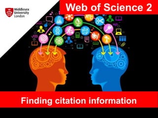 Web of Science 2
Finding citation information
 