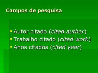 Campos de pesquisa Autor citado ( cited author ) Trabalho citado ( cited work ) Anos citados ( cited year ) 