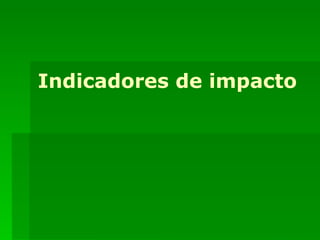 Indicadores de impacto 