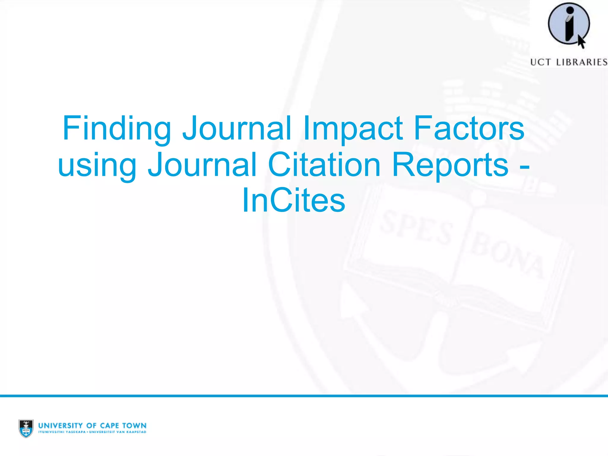 Finding Journal Impact Factor using Journal Citation Reports PPT