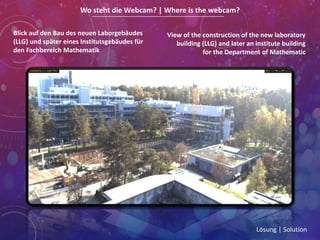 Blick auf den Bau des neuen Laborgebäudes
(LLG) und später eines Institutsgebäudes für
den Fachbereich Mathematik
View of ...