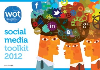 social
media
toolkit
2012
© 2012 Copyright WOT
 