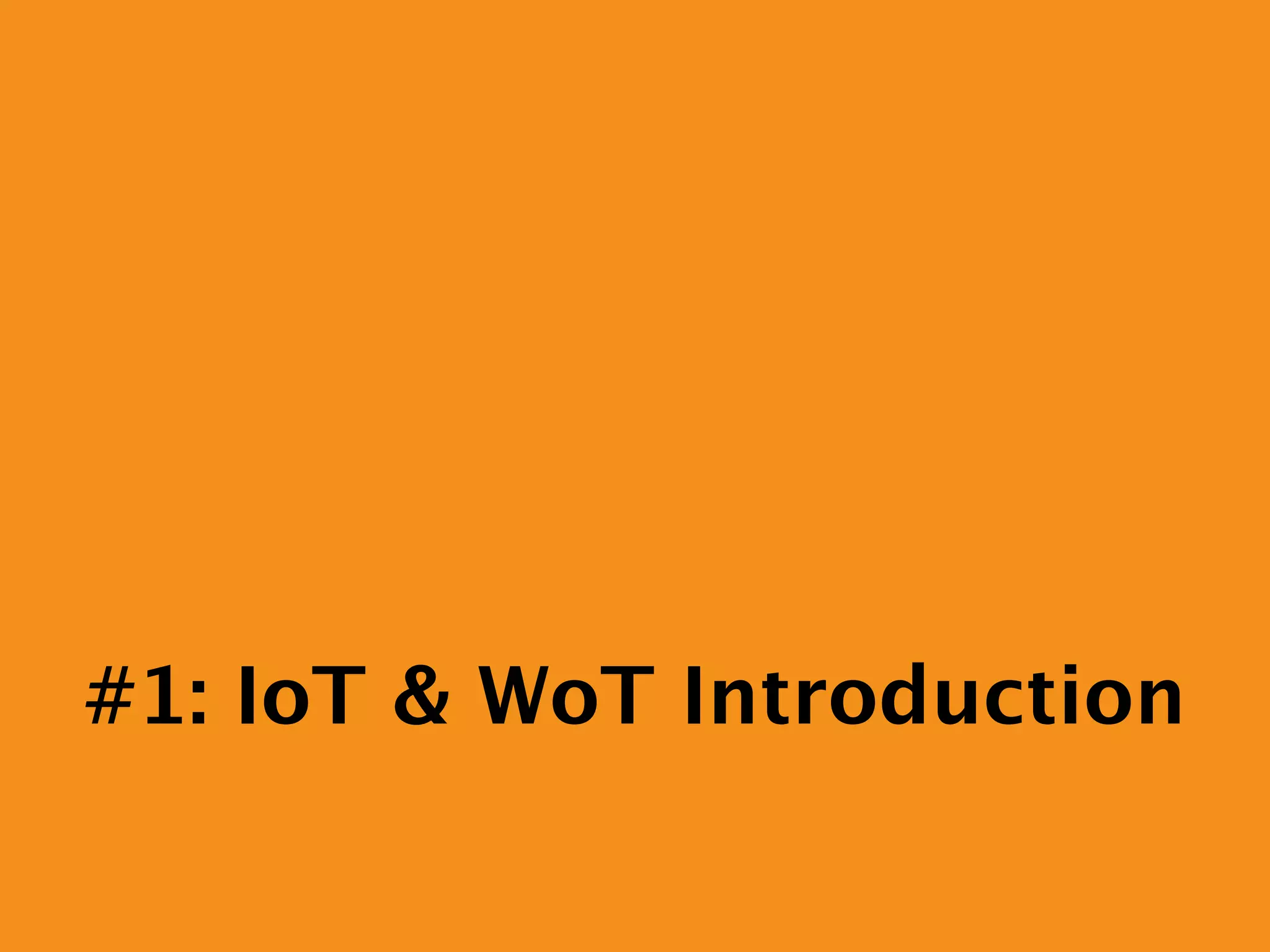 #1: IoT & WoT Introduction
 