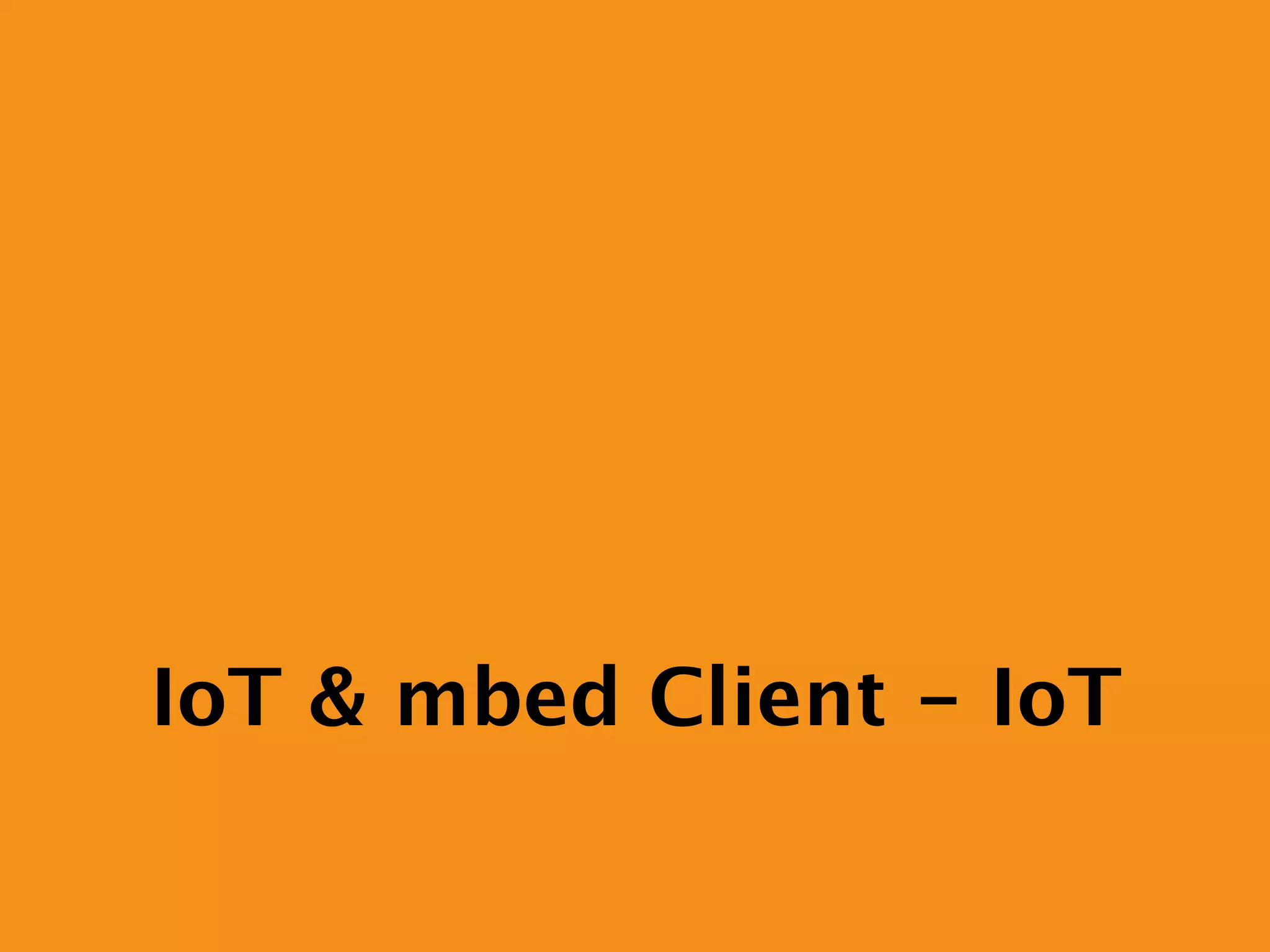 IoT & mbed Client - IoT
 