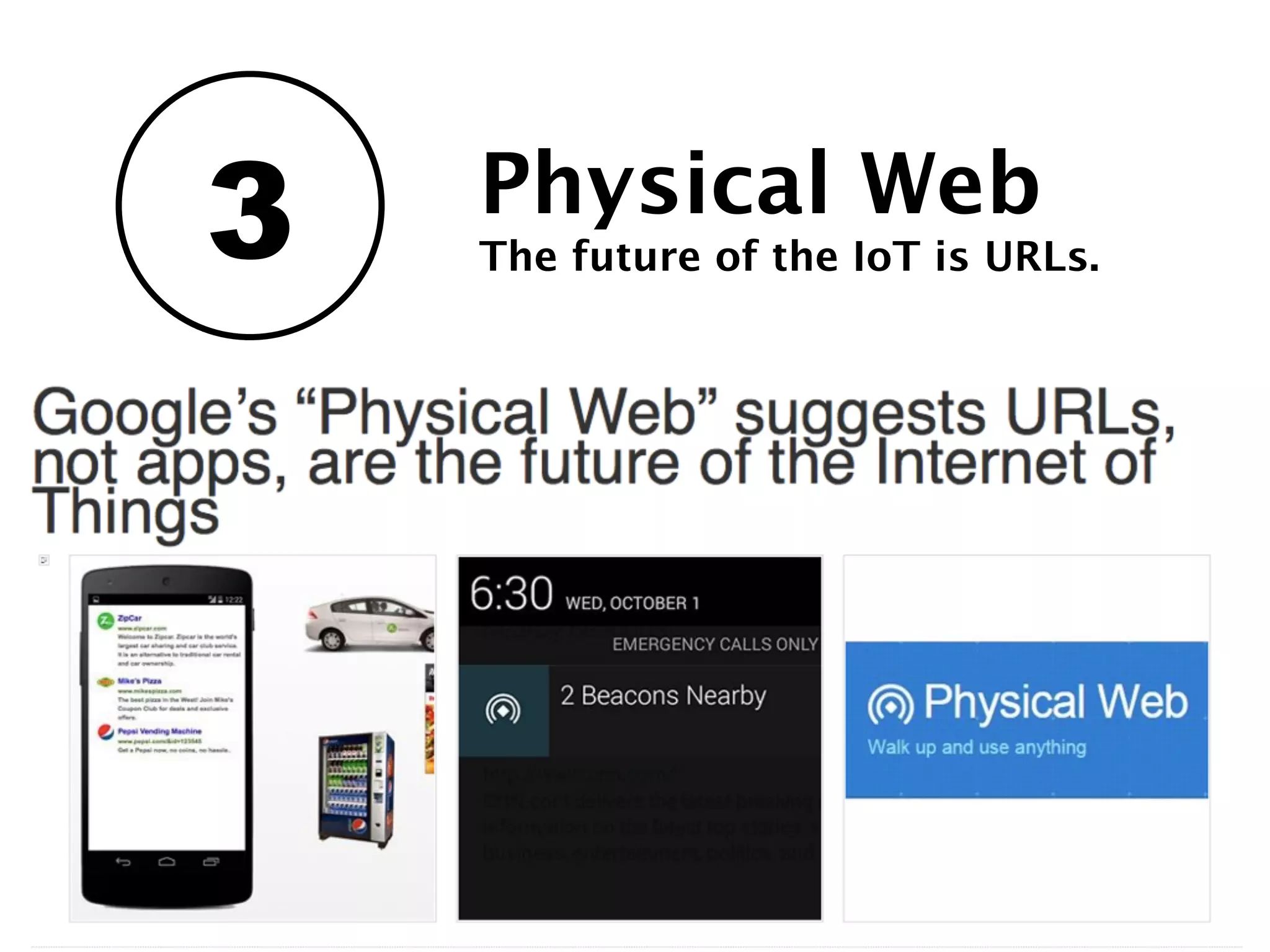 3 Physical Web
The future of the IoT is URLs.
 