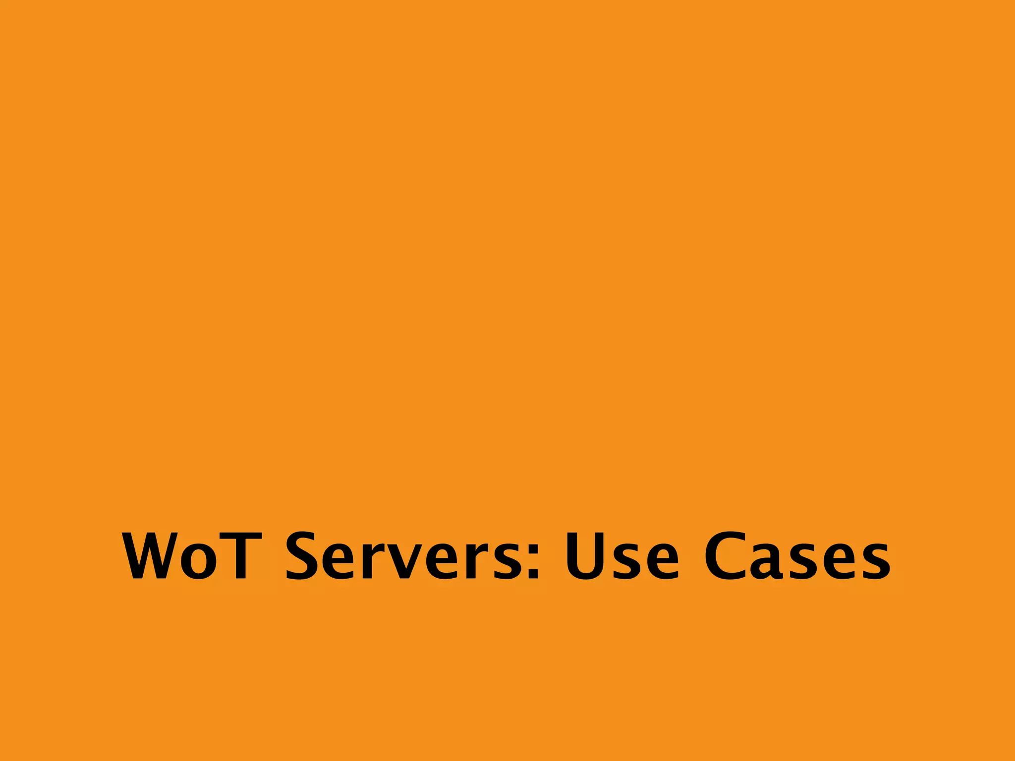 WoT Servers: Use Cases
 