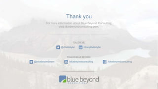 Effective Boundary-Spanning Communication | Blue Beyond Consulting18
Thank you
For more information about Blue Beyond Consulting,
visit bluebeyondconsulting.com.
@bluebeyondteam /bluebeyondconsulting /bluebeyondconsulting
@cfieldstyler /cherylfieldstyler
FOLLOW ME:
FOLLOW BLUE BEYOND:
 