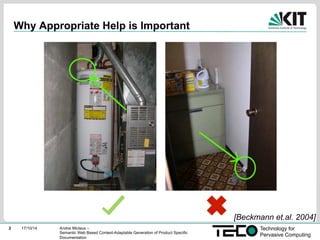 2 17/10/14 Technology for 
Pervasive Computing 
Why Appropriate Help is Important 
[Beckmann et.al. 2004] 
Andrei Miclaus ...