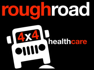 roughroad
 4x4   healthcare
 