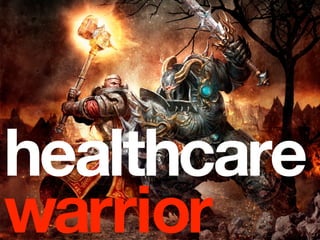 healthcare
warrior
 
