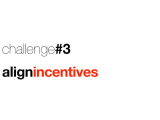 challenge#3
alignincentives
 