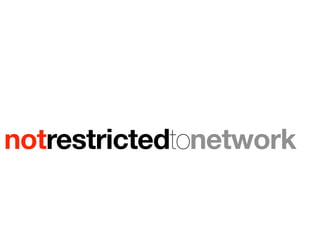 notrestrictedtonetwork
 