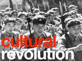 cultural
revolution
 