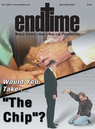 Vol. 12/No. 2 www.endtime.com                   March/April 2002   $3.00




             WORLD EVENTS       FROM A   BIBLICAL PERSPECTIVE
 