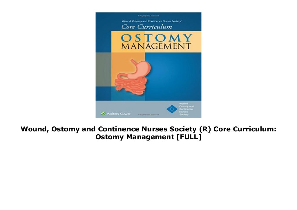 Wound, Ostomy and Continence Nurses Society (R) Core Curriculum Ostomy